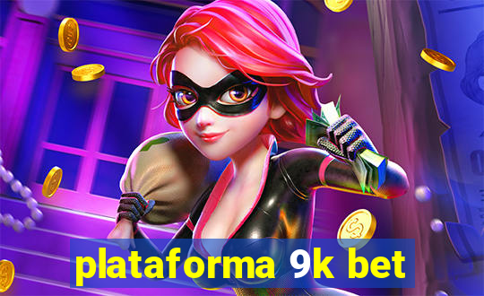 plataforma 9k bet